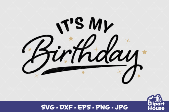 It’s My Birthday Graphics for Crafts